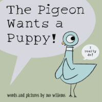 The Pigeon Wants a Puppy! By Mo Willems