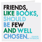 Friend Should be Well Chosen Greeting Card