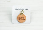 Squirrel Patrol Leather Pet Tag