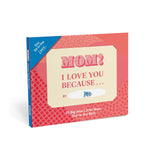 Mom! I Love You Because... Fill in the Love® Book