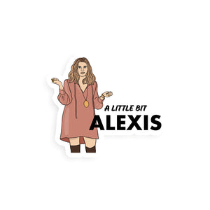 Schitt's Creek A Little Bit Alexis Sticker