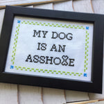 My Dog is an A**hole Cross Stitch DIY KIT