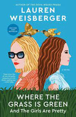 Where the Grass is Green Written by Lauren Weisberger